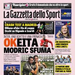 PRIMA PAGINA – Gazzetta sul colpo mancato dell’Inter: “Sfuma Modric, c’è Keita”