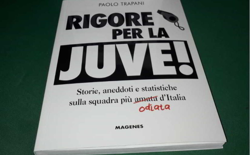 Rigore per la Juve. Arriva il libro che racconta tutti gli aiuti ricevuti dai bianconeri